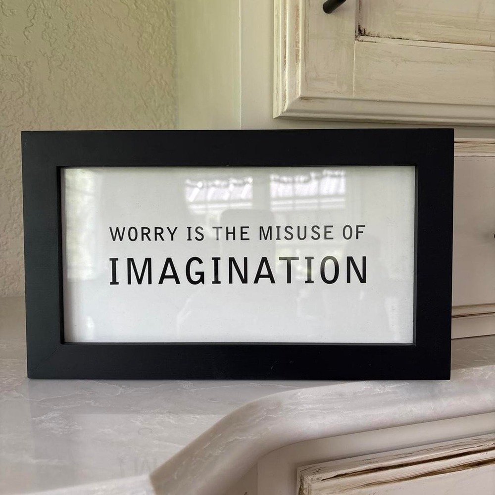 Black framed "Worry is the Misuse of Imagination" sign - Picture 7 of 7